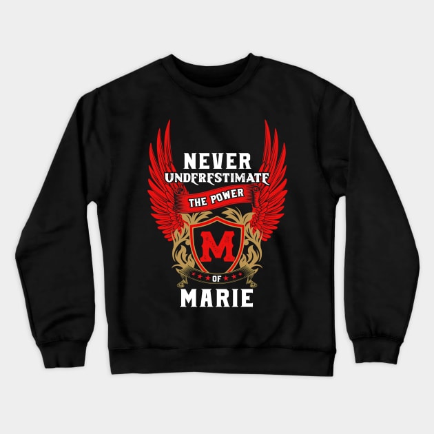 Never Underestimate The Power Marie - Marie First Name Tshirt Funny Gifts Crewneck Sweatshirt by dmitriytewzir